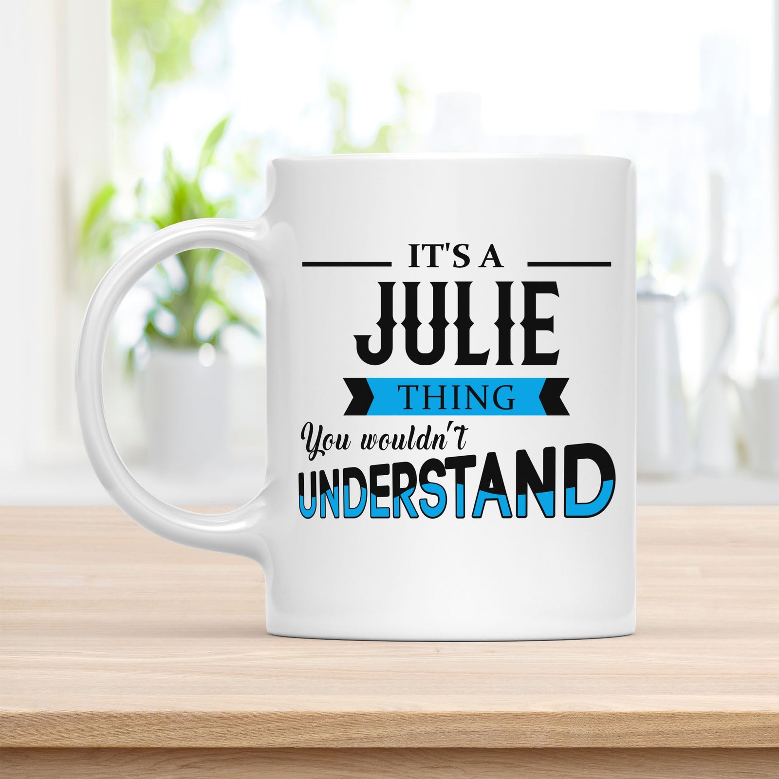 Coffee Mug, It's a Julie Thing You Wouldn't Understand Quote