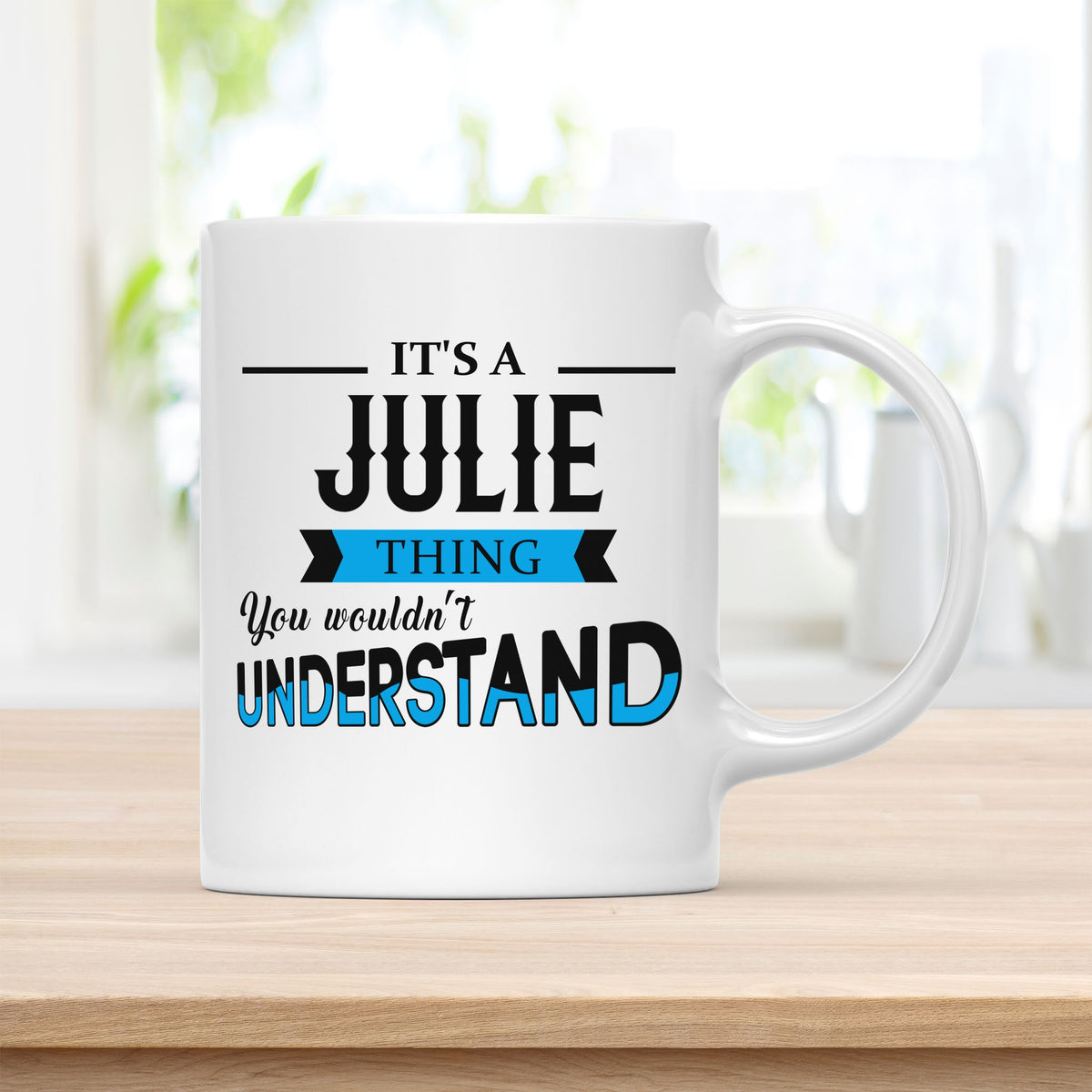 Coffee Mug, It's a Julie Thing You Wouldn't Understand Quote