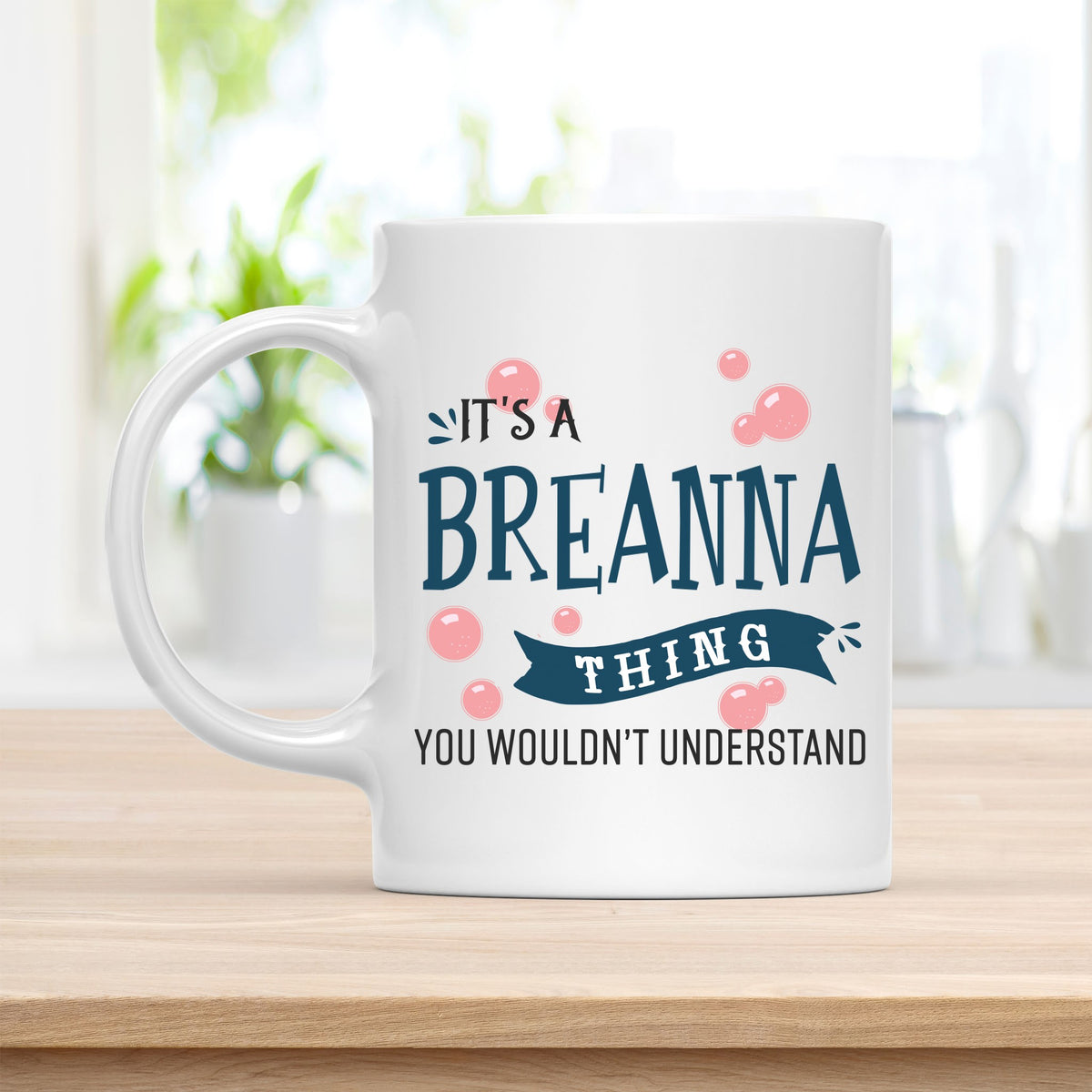 Coffee Mug, It's a Breanna Thing You Wouldn't Understand Quote