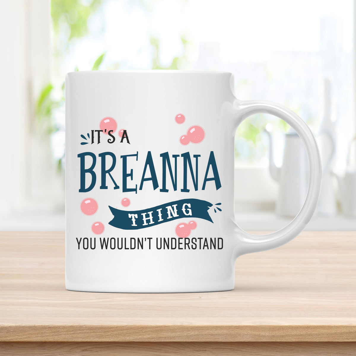 Coffee Mug, It's a Breanna Thing You Wouldn't Understand Quote