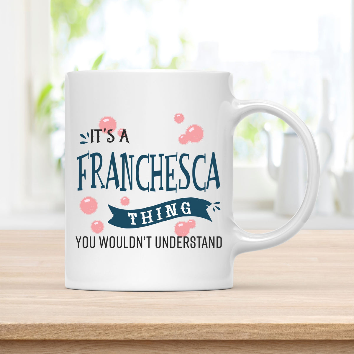 Coffee Mug, It's a Franchesca Thing You Wouldn't Understand Quote