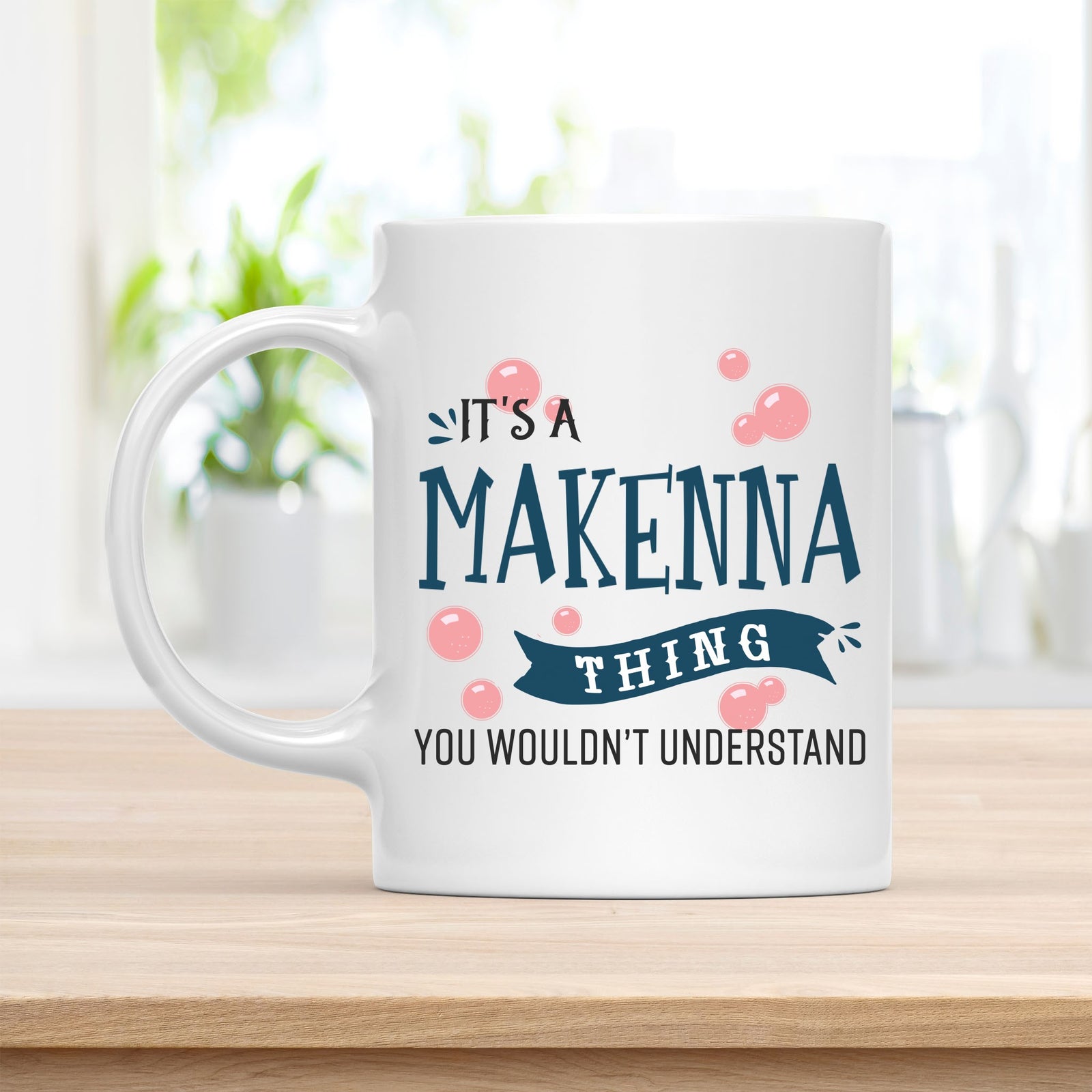 Coffee Mug, It's a Makenna Thing You Wouldn't Understand Quote