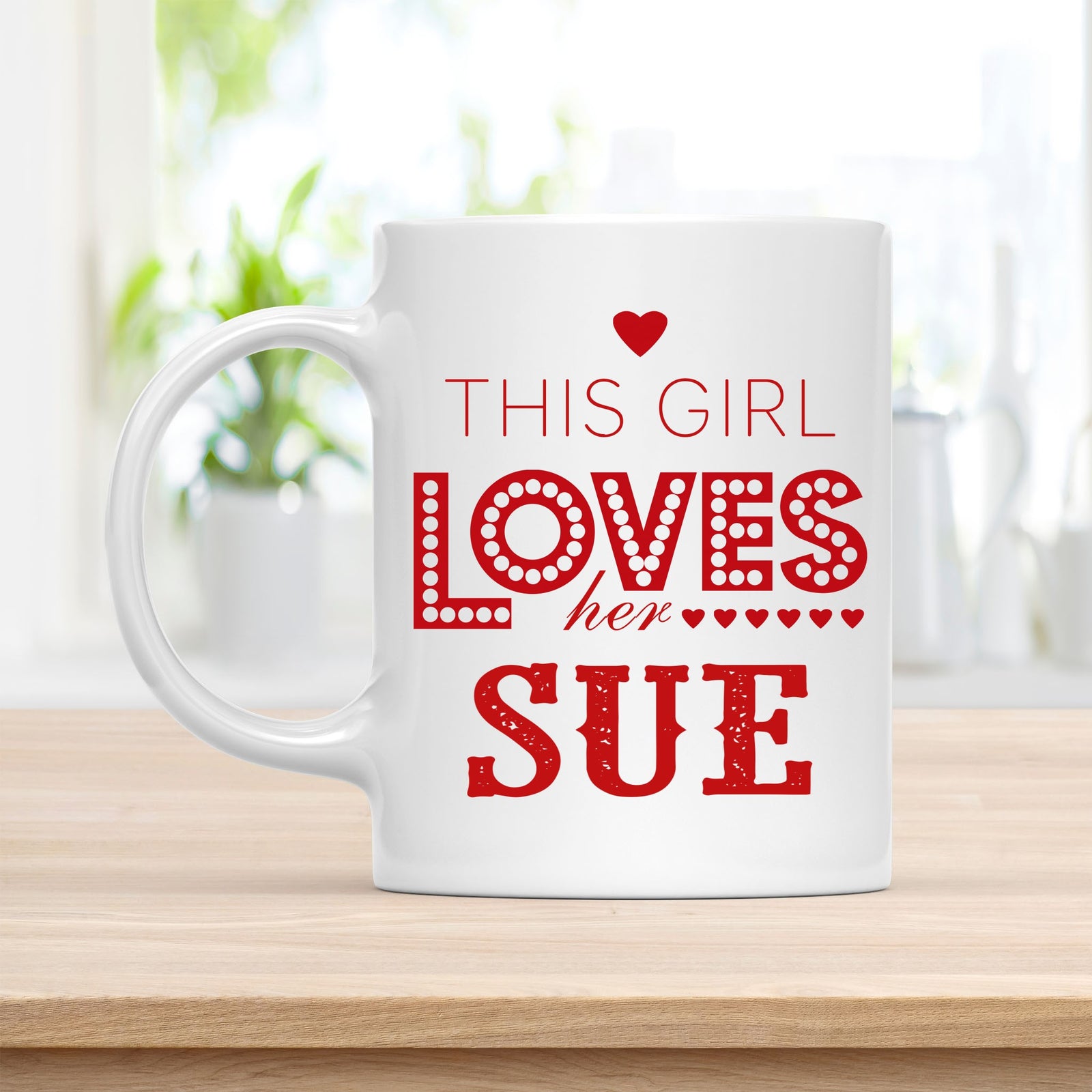 Personalized 11 oz Coffee Mug, This Girl Loves Her Sue Quote