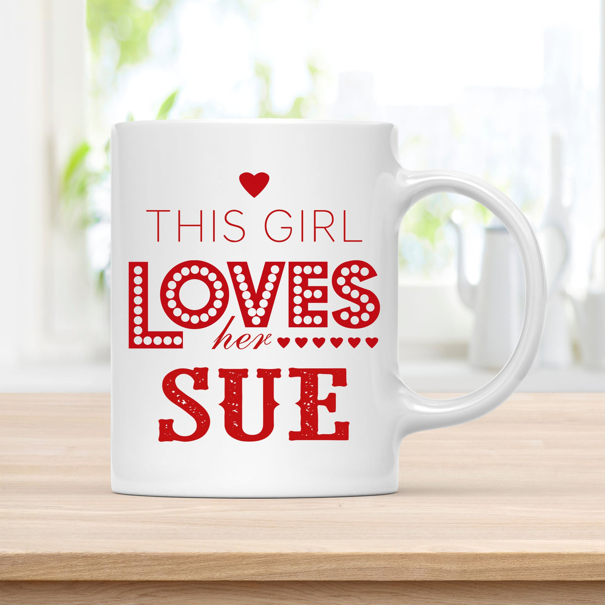 Personalized 11 oz Coffee Mug, This Girl Loves Her Sue Quote