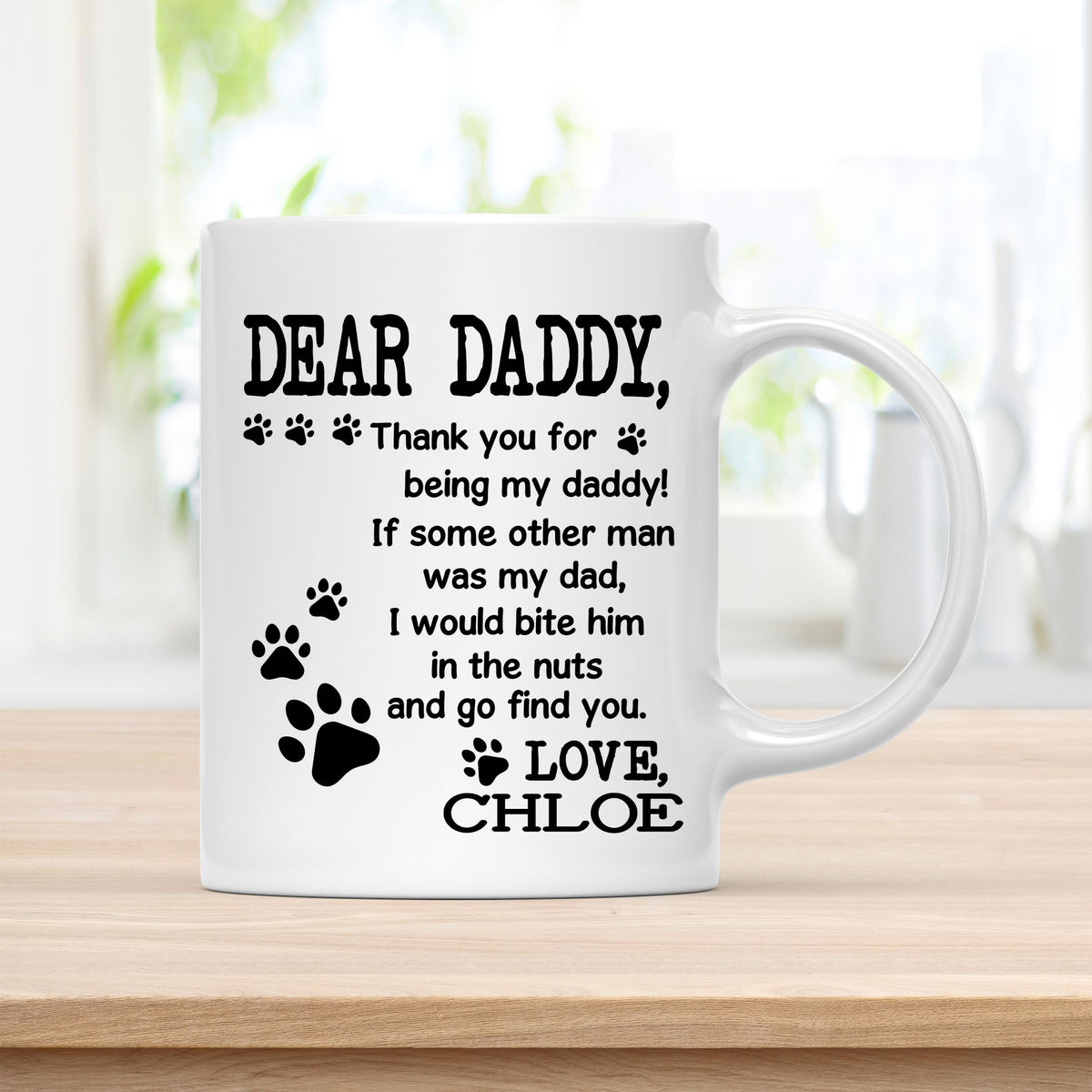 Personalized 11 oz Coffee Mug, Dear Daddy Love Chloe Quote