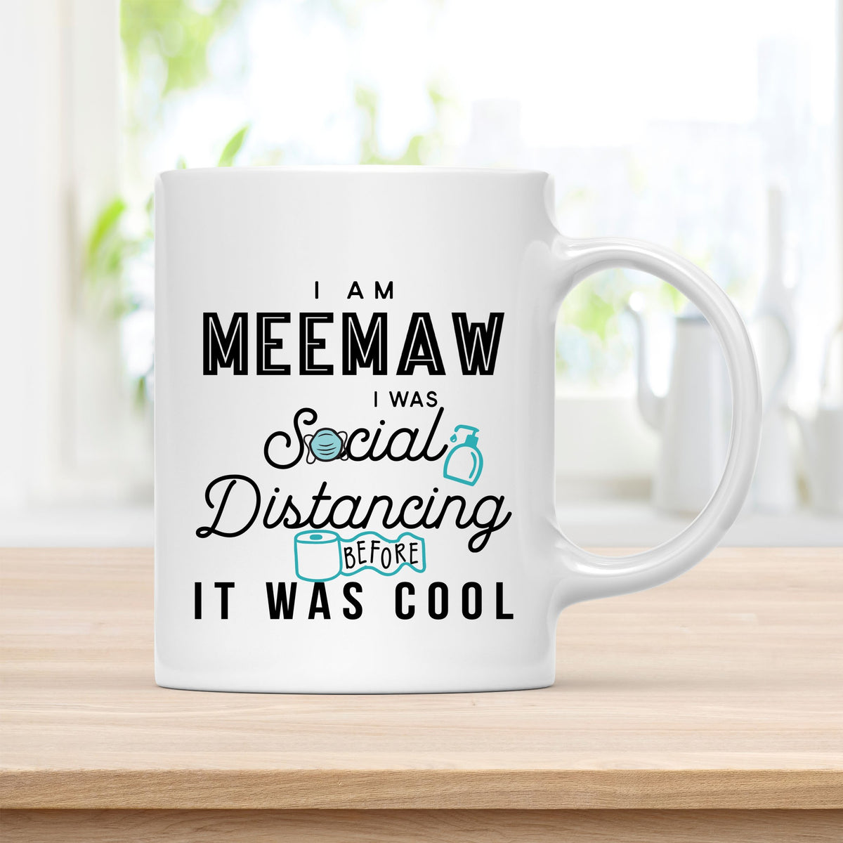 Coffee Mug, I Am Meemaw I Was Social Distancing Before It Was Cool Quote
