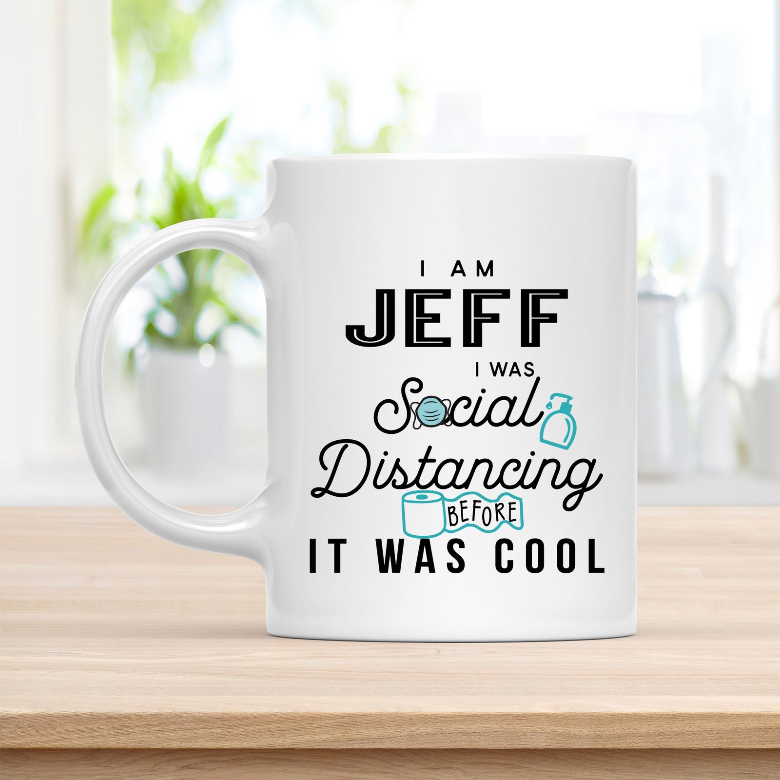 Coffee Mug, I Am Jeff I Was Social Distancing Before It Was Cool Quote