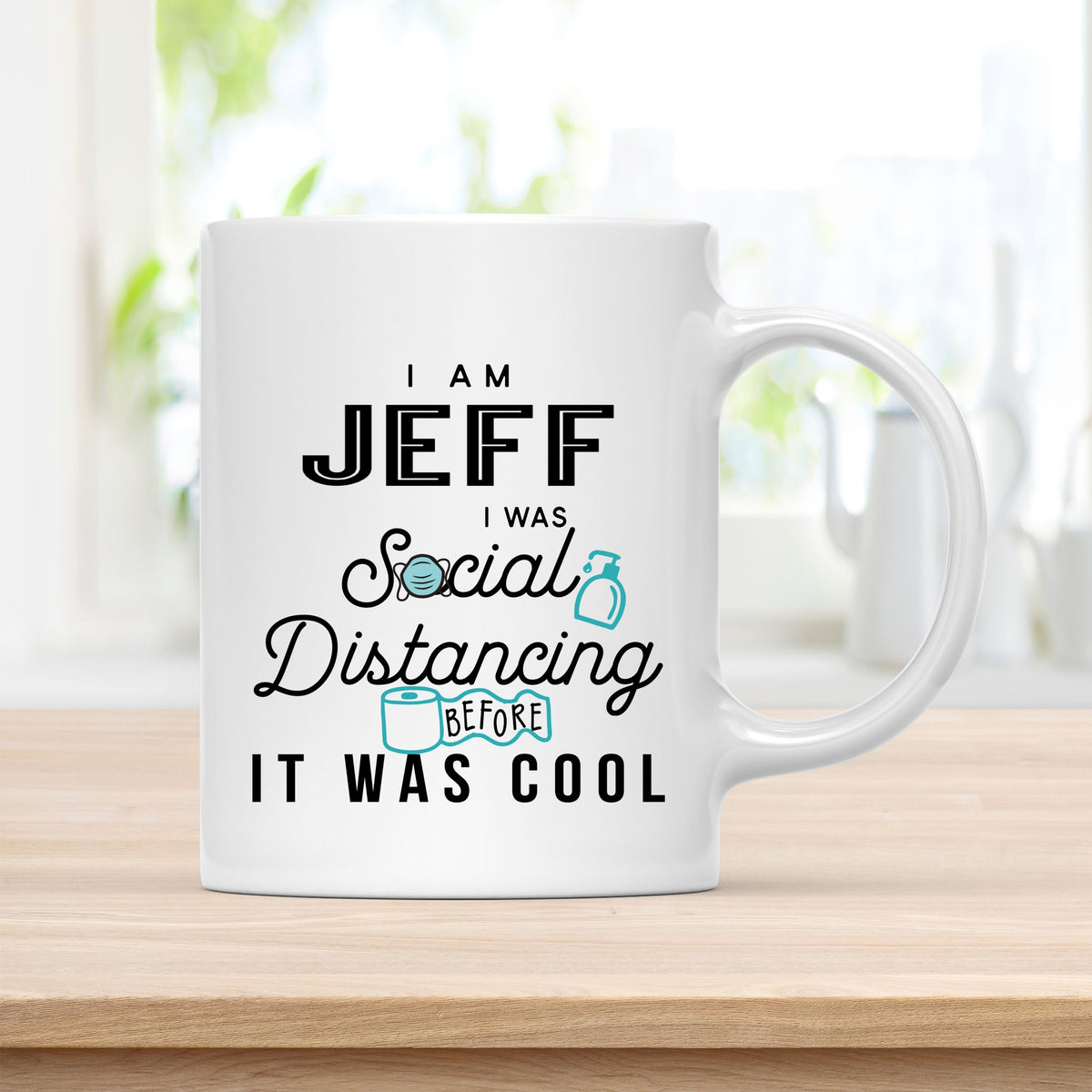 Coffee Mug, I Am Jeff I Was Social Distancing Before It Was Cool Quote