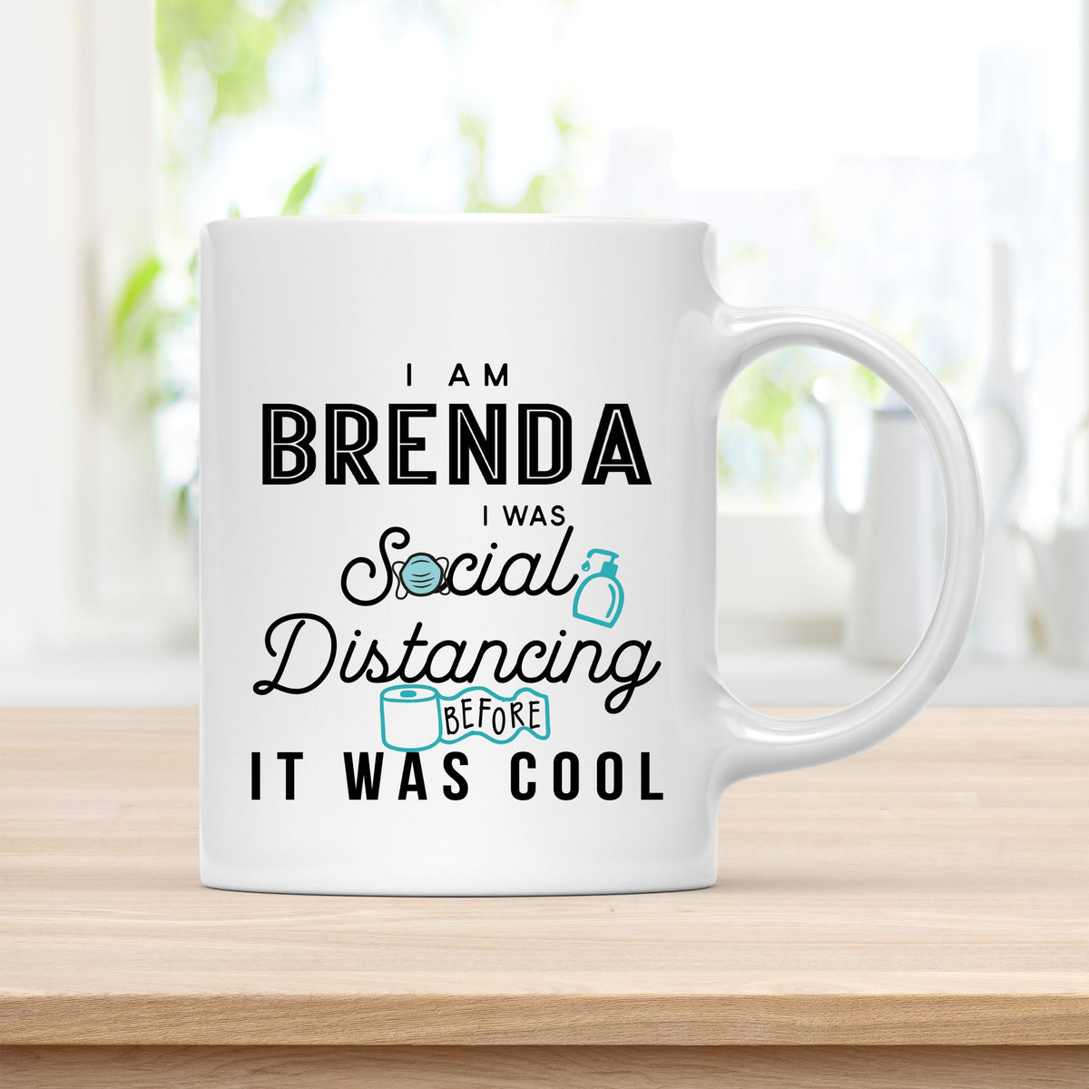 Coffee Mug, I Am Brenda I Was Social Distancing Before It Was Cool Quote