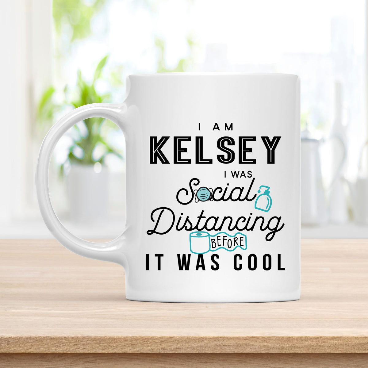 Coffee Mug, I Am Kelsey I Was Social Distancing Before It Was Cool Quote