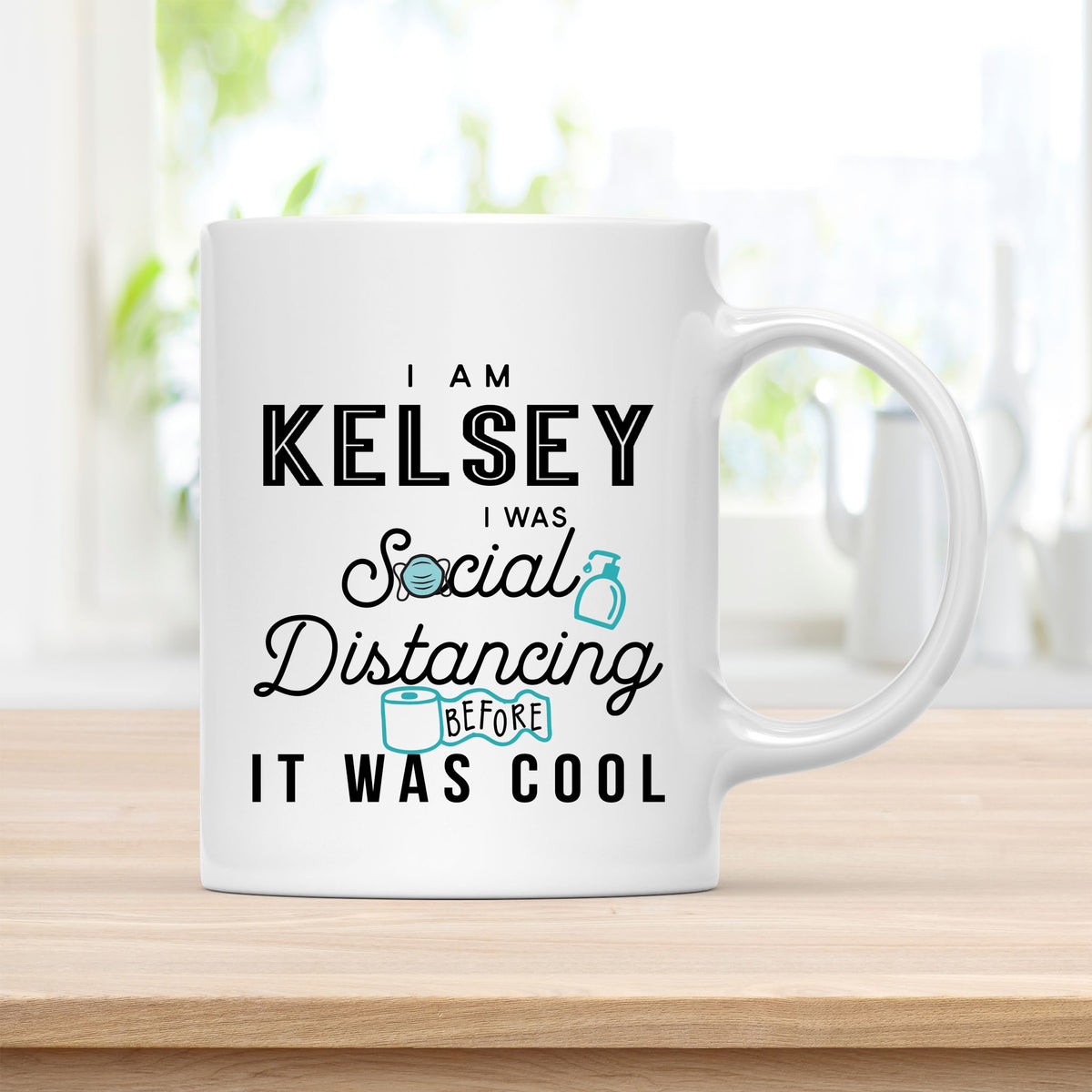 Coffee Mug, I Am Kelsey I Was Social Distancing Before It Was Cool Quote