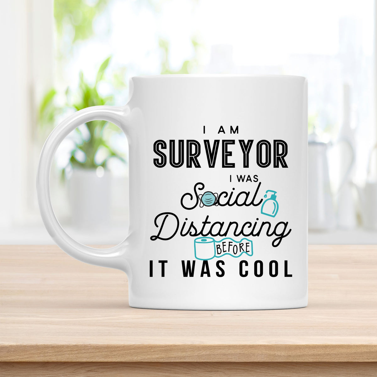 Coffee Mug, I Am Surveyor I Was Social Distancing Before It Was Cool Quote