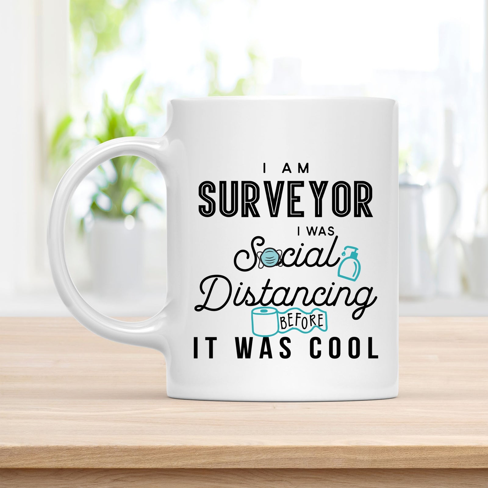 Coffee Mug, I Am Surveyor I Was Social Distancing Before It Was Cool Quote