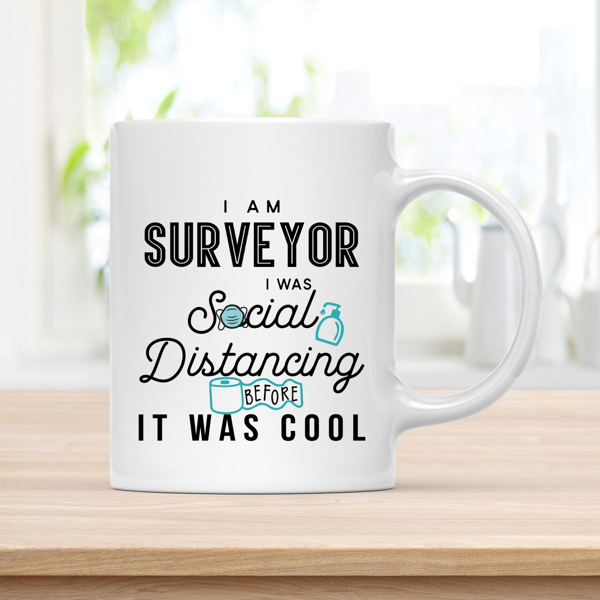 Coffee Mug, I Am Surveyor I Was Social Distancing Before It Was Cool Quote