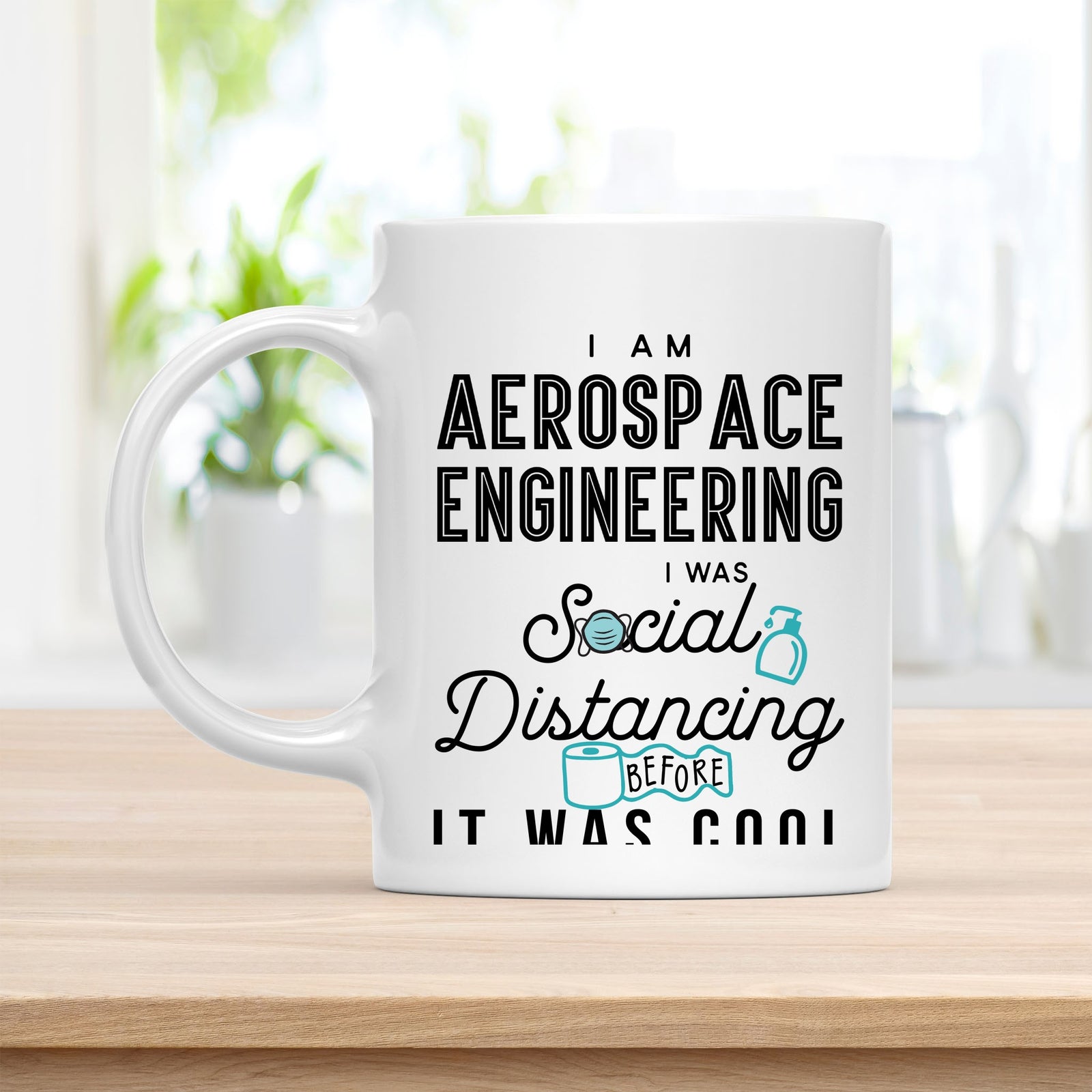 Coffee Mug, I Am Aerospace Engineering I Was Social Distancing Before It Was Cool Quote