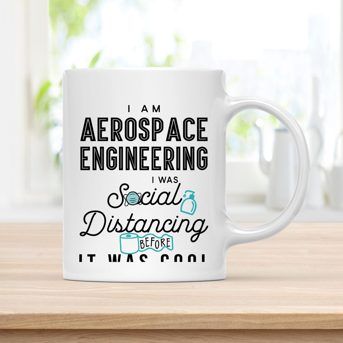 Coffee Mug, I Am Aerospace Engineering I Was Social Distancing Before It Was Cool Quote