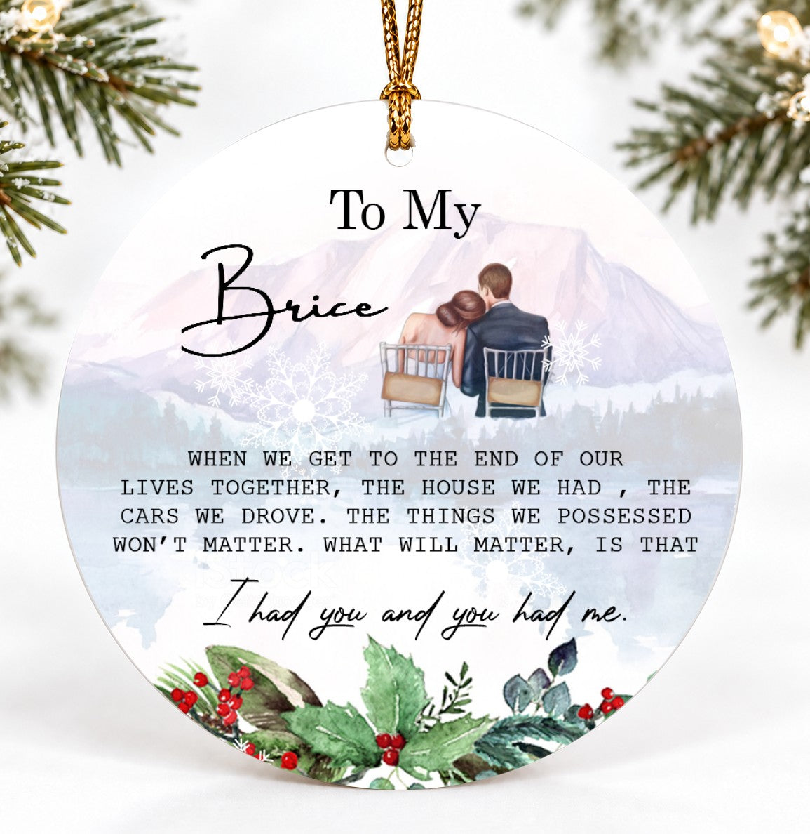 Christmas Ornament, To My Brice I Had You and You Had Me Quote